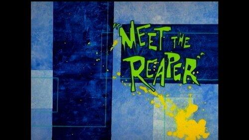 Meet the Reaper Meet the Reaper