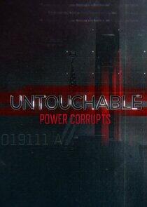 Untouchable: Power Corrupts Untouchable: Power Corrupts