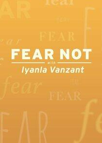 Fear Not with Iyanla Vanzant Fear Not with Iyanla Vanzant