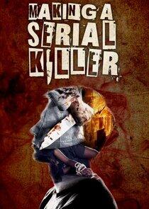 Making a Serial Killer Making a Serial Killer