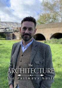 The Architecture the Railways Built - Season 2 The Architecture the Railways Built - Season 2