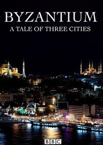 Byzantium: A Tale of Three Cities Byzantium: A Tale of Three Cities