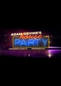 Adam DeVine's House Party - Season 3 Adam DeVine's House Party - Season 3