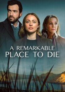 A Remarkable Place to Die - Season 1