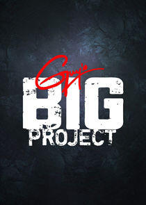 Guy's Big Project Guy's Big Project