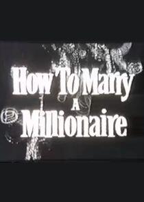 How to Marry a Millionaire How to Marry a Millionaire
