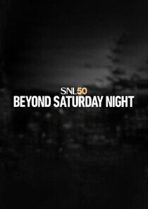 SNL50: Beyond Saturday Night SNL50: Beyond Saturday Night