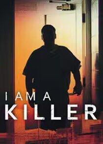I Am a Killer I Am a Killer