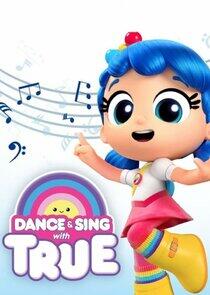 Dance & Sing with True Dance & Sing with True