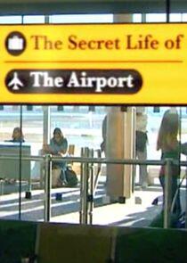 The Secret Life of the Airport The Secret Life of the Airport