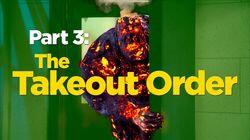Part 3: The Takeout Order Part 3: The Takeout Order