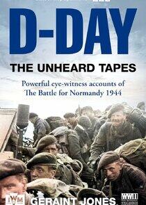 D-Day: The Unheard Tapes D-Day: The Unheard Tapes