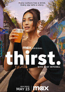 Thirst with Shay Mitchell - Season 1 Thirst with Shay Mitchell - Season 1