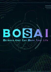 BOSAI: Science That Can Save Your Life BOSAI: Science That Can Save Your Life