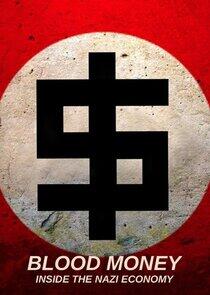Blood Money: Inside the Nazi Economy Blood Money: Inside the Nazi Economy