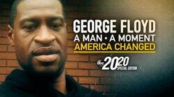 George Floyd: A Man, A Moment, America Changed George Floyd: A Man, A Moment, America Changed
