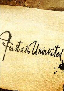 Feast of the Uninvited Feast of the Uninvited