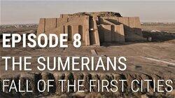 The Sumerians - Fall of the First Cities