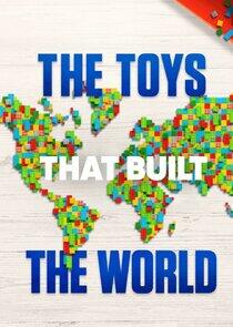 The Toys That Built the World The Toys That Built the World