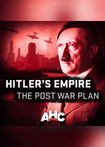 Hitler's Empire: The Post War Plan Hitler's Empire: The Post War Plan