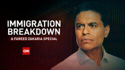 Immigration Breakdown: A Fareed Zakaria Special Immigration Breakdown: A Fareed Zakaria Special