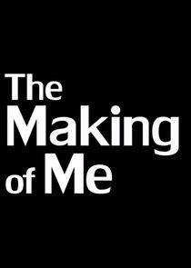 The Making of Me The Making of Me