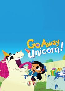 Go Away, Unicorn! Go Away, Unicorn!