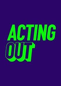 Acting Out Acting Out