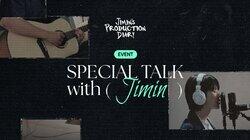 Jimin's Production Diary 'SPECIAL TALK with. Jimin' Jimin's Production Diary 'SPECIAL TALK with. Jimin'