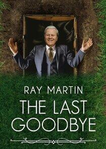 Ray Martin: The Last Goodbye Ray Martin: The Last Goodbye