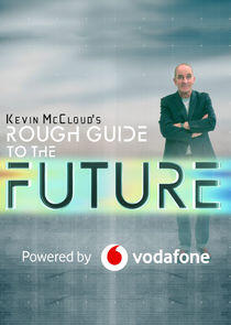 Kevin McCloud's Rough Guide to the Future Kevin McCloud's Rough Guide to the Future