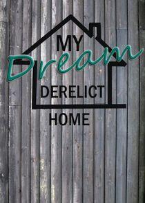My Dream Derelict Home My Dream Derelict Home