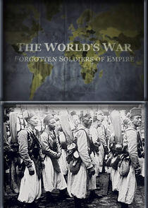 The World's War: Forgotten Soldiers of Empire The World's War: Forgotten Soldiers of Empire