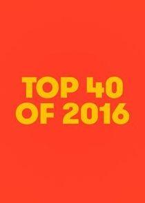 Top 40 of 2016 Top 40 of 2016