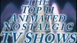 Top 11 Nostalgic Animated Shows Top 11 Nostalgic Animated Shows
