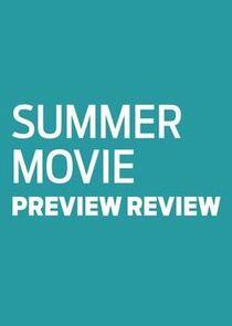 Summer Movie Preview Review Summer Movie Preview Review