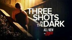 Three Shots in the Dark Three Shots in the Dark