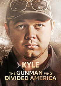 Kyle: The Gunman Who Divided America Kyle: The Gunman Who Divided America