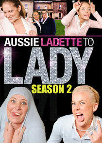 Aussie Ladette to Lady - Season 2 Aussie Ladette to Lady - Season 2