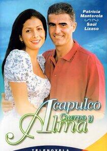Acapulco, Cuerpo y Alma Acapulco, Cuerpo y Alma