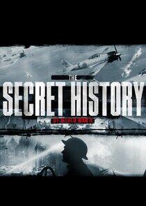 The Secret History of World War II The Secret History of World War II