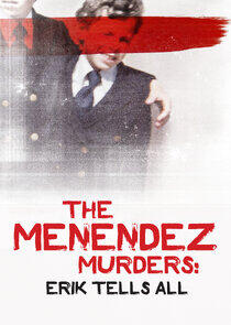 The Menendez Murders: Erik Tells All The Menendez Murders: Erik Tells All