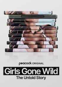 Girls Gone Wild: The Untold Story Girls Gone Wild: The Untold Story