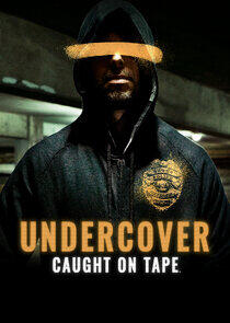 Undercover: Caught on Tape Undercover: Caught on Tape