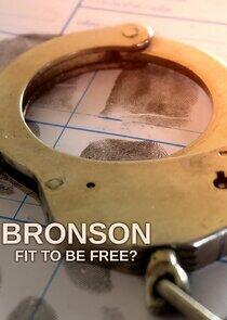 Bronson: Fit to Be Free? Bronson: Fit to Be Free?
