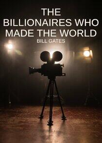 The Billionaires Who Made Our World The Billionaires Who Made Our World
