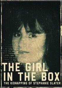 The Girl in the Box: The Kidnapping of Stephanie Slater The Girl in the Box: The Kidnapping of Stephanie Slater