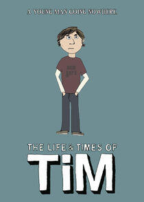 The Life & Times of Tim The Life & Times of Tim