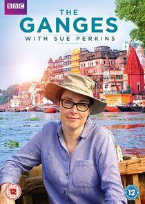 The Ganges with Sue Perkins The Ganges with Sue Perkins