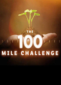 The 100 Mile Challenge - Season 1 The 100 Mile Challenge - Season 1